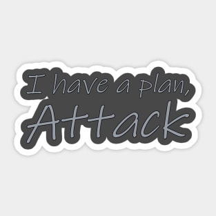 I have a plan, Attack Sticker